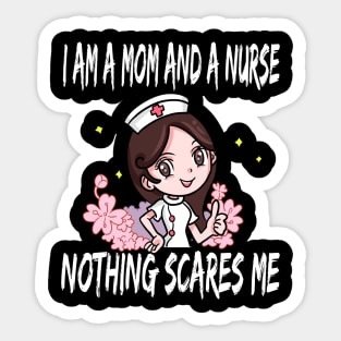 Women's I am a Mom and a Nurse Nothing Scares Me Medical Appreciation Gift for Girls Sticker